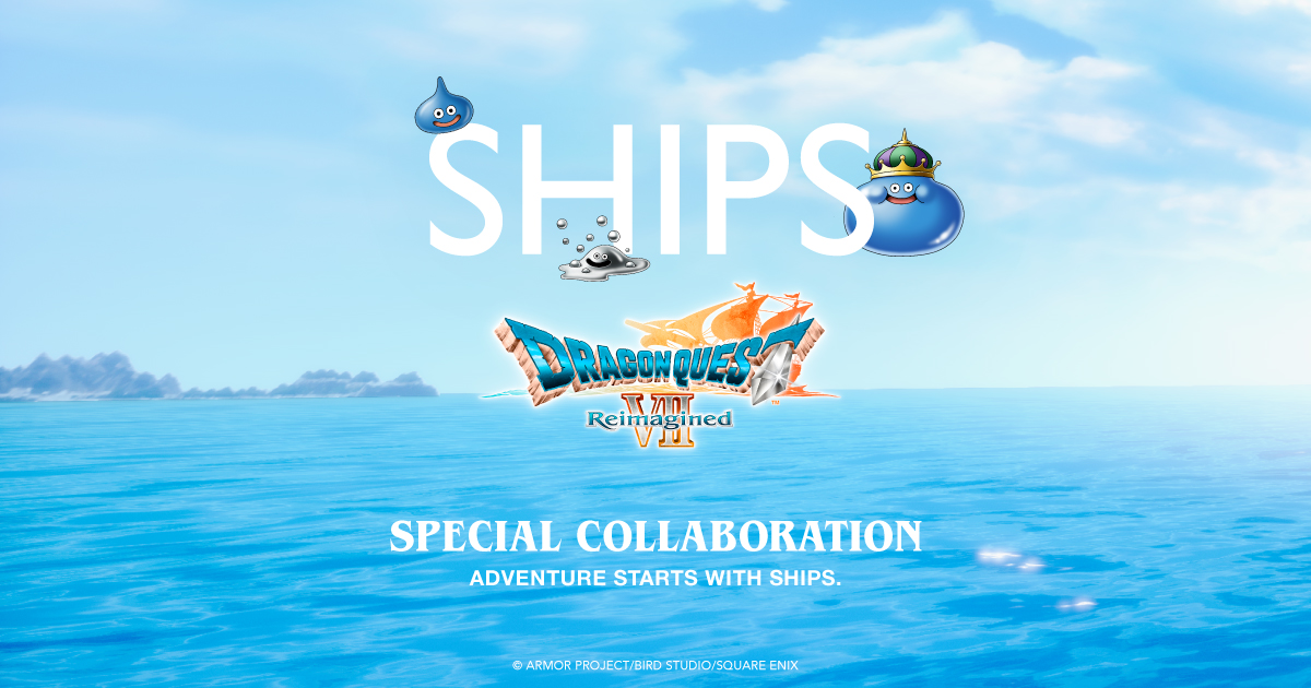ドラゴンクエストVII Reimagined × SHIPS SPECIAL COLLABORATION｜株式
