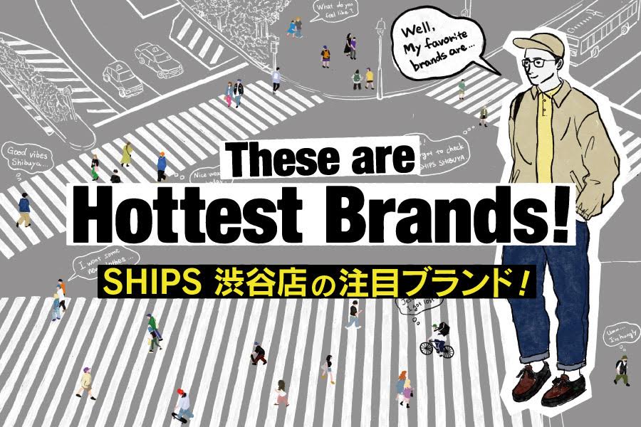 SHIPS 渋谷店の注目ブランド！