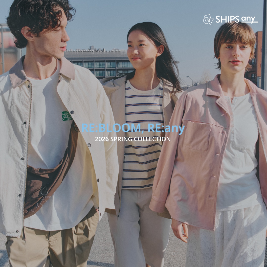 SHIPS any 2026 SPRING COLLECTION | RE:BLOOM, RE:any