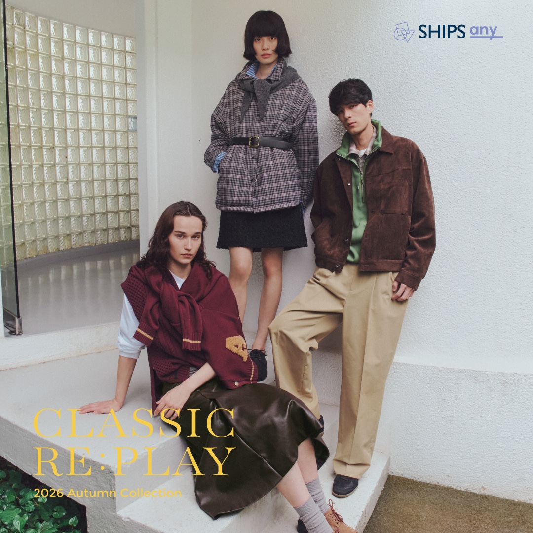 SHIPS any 2026 autumn collection | CLASSIC RE:PLAY