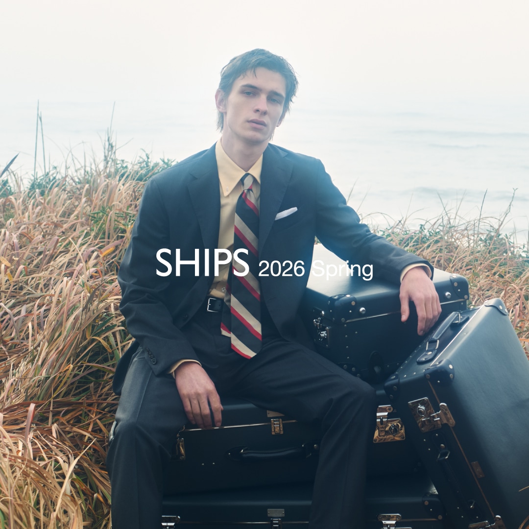 SHIPS for MEN 2026 Spring | THREADS OF TIME �o�i�[