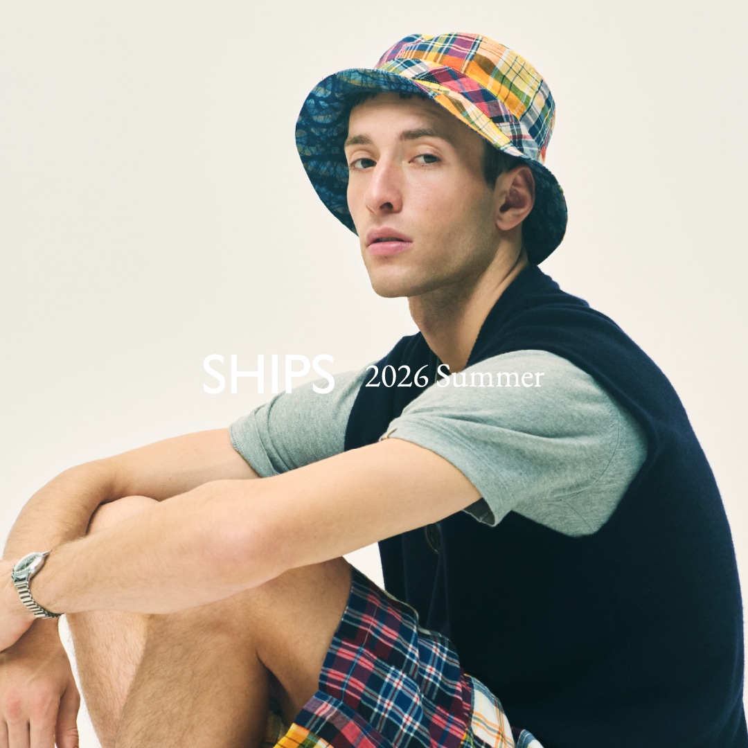 SHIPS for MEN 2026 Summer | THREADS OF TIME �o�i�[