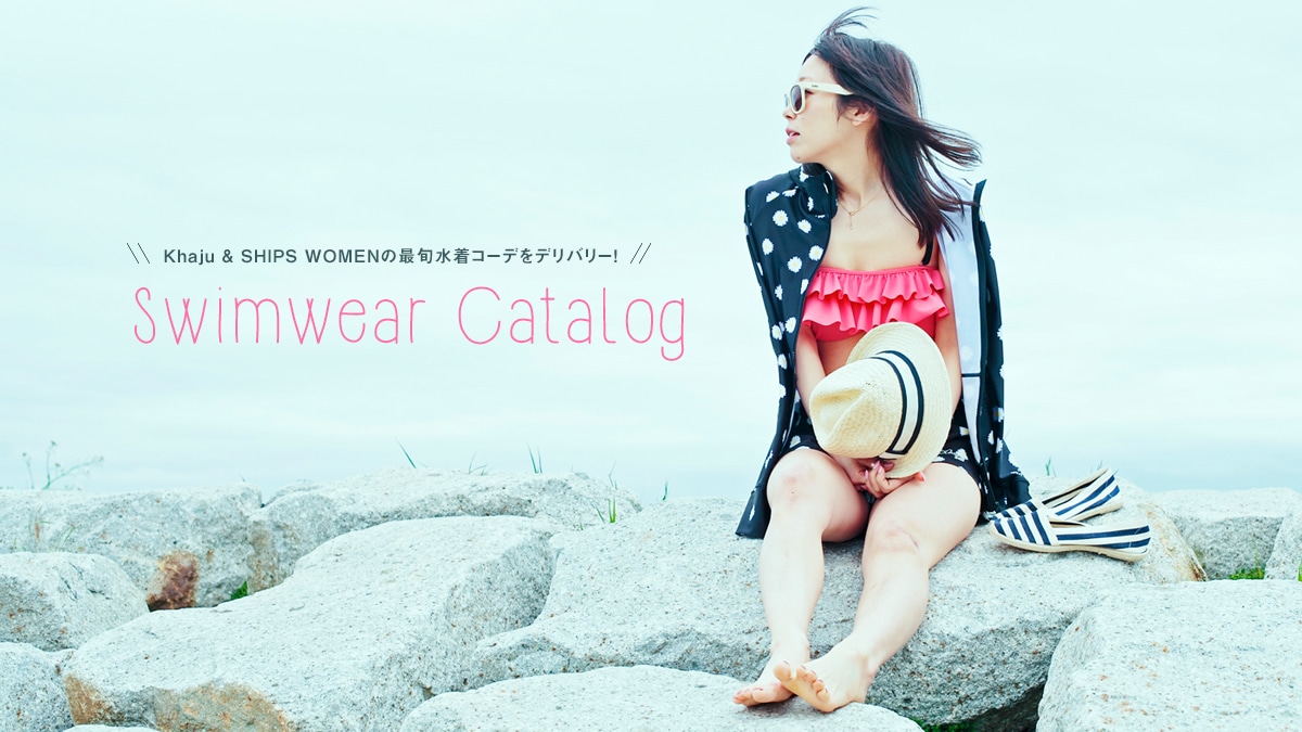Khaju & SHIPS WOMEN̍ŏ{R[ffo[I  Swimwear Catalog