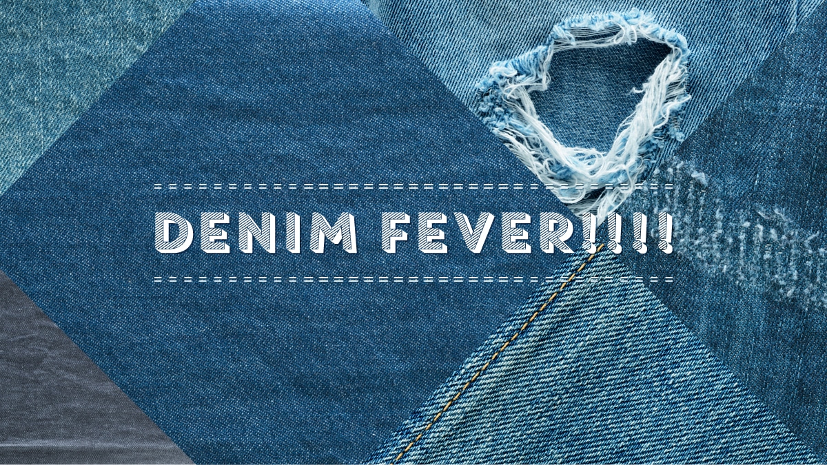 DENIM FEVER!!!!