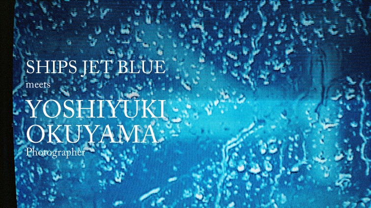SHIPS JET BLUE meets YOSHIYUKI OKUYAMA