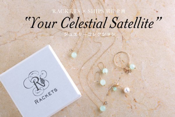 RACKETS × SHIPSʒ gYour Celestial SatellitehWG[RNV