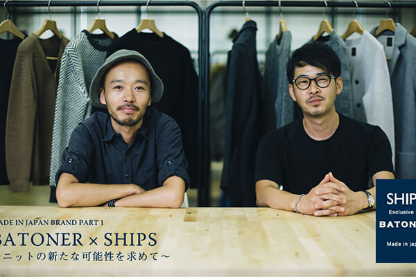 MADE IN JAPAN BRAND PART 1 BATONER × SHIPS &#12316;jbg̐Vȉ\߂&#12316;