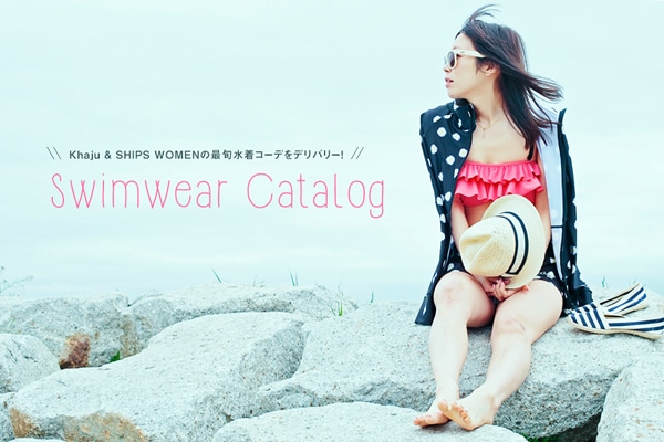 Khaju & SHIPS WOMEN̍ŏ{R[ffo[I  Swimwear Catalog