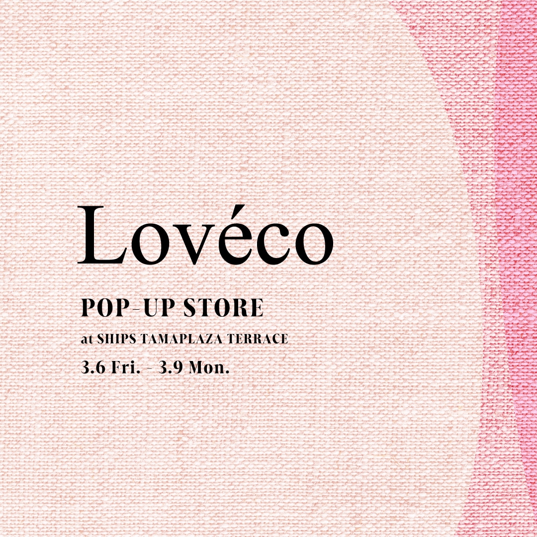 �g�c�z���ԂɁh Loveco�Ő��܂�ς�����e�L�X�^�C���t�����[��POP-UP STORE���J��
