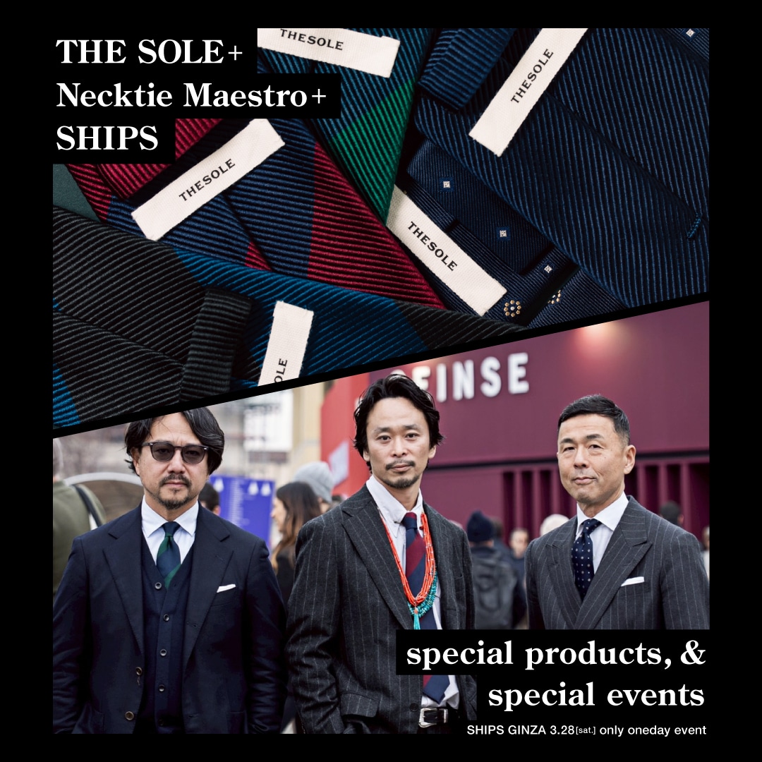 �uTHE SOLE × necktie-maestro × SHIPS special products and special event �v���J��