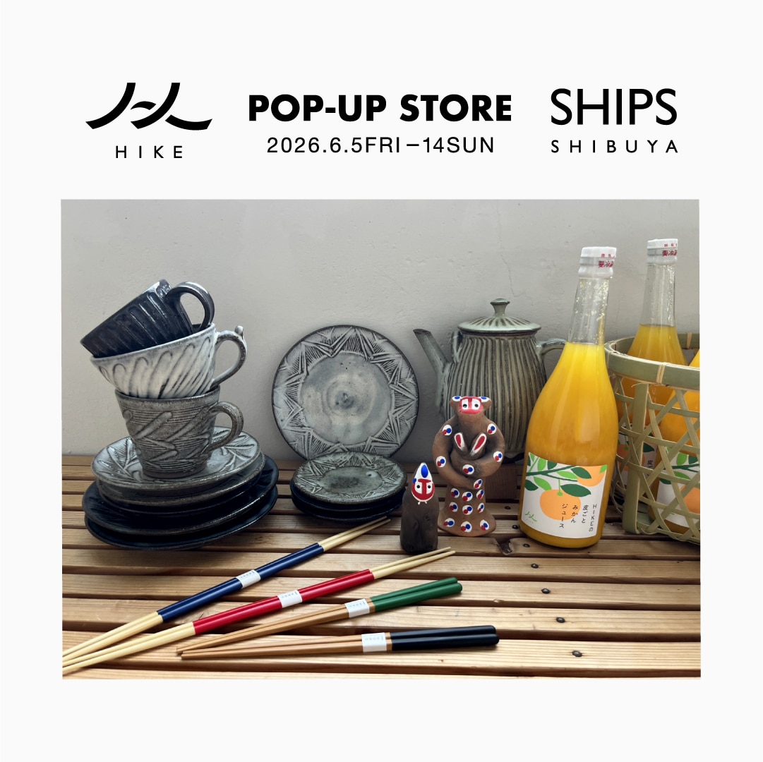 �F�{�E�ʖ��̃J���`���[���_�wHIKE�x�ɂ��POP-UP STORE���ASHIPS �a�J�X�ŊJ�ÁI