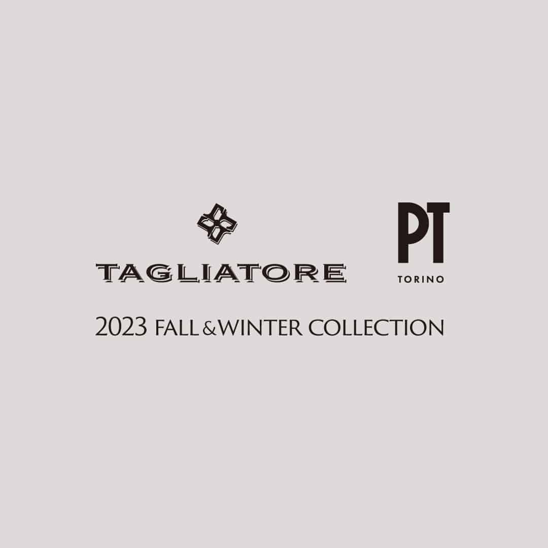 TAGLIATOREとPT TORINOの2023FW COLLECTIONが発売。