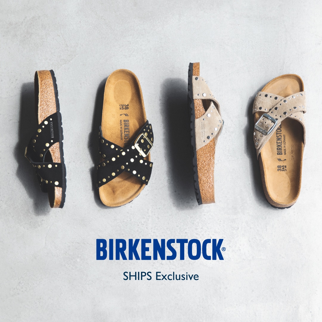 BIRKENSTOCK】SHIPSからエクスクルーシブモデルを5月1日（金）より発売