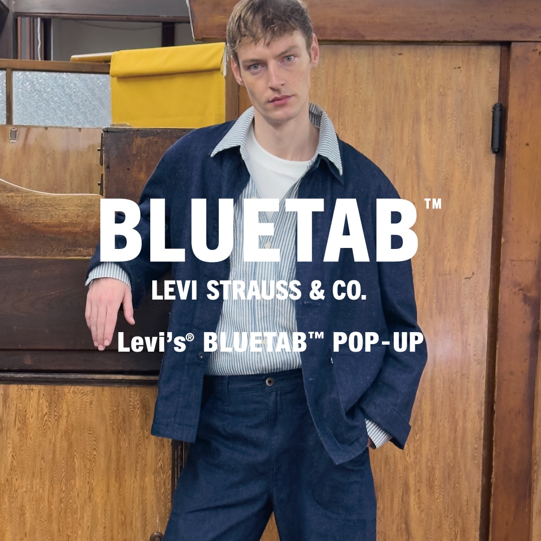 日本製にこだわったプレミアムライン「LEVI'S(R) BLUETAB」のPOP-UPを開催