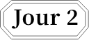 jour 2