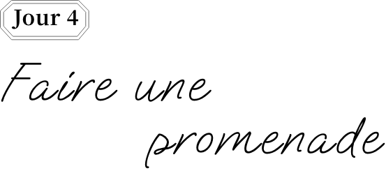 Jour 4 Faire une promenade