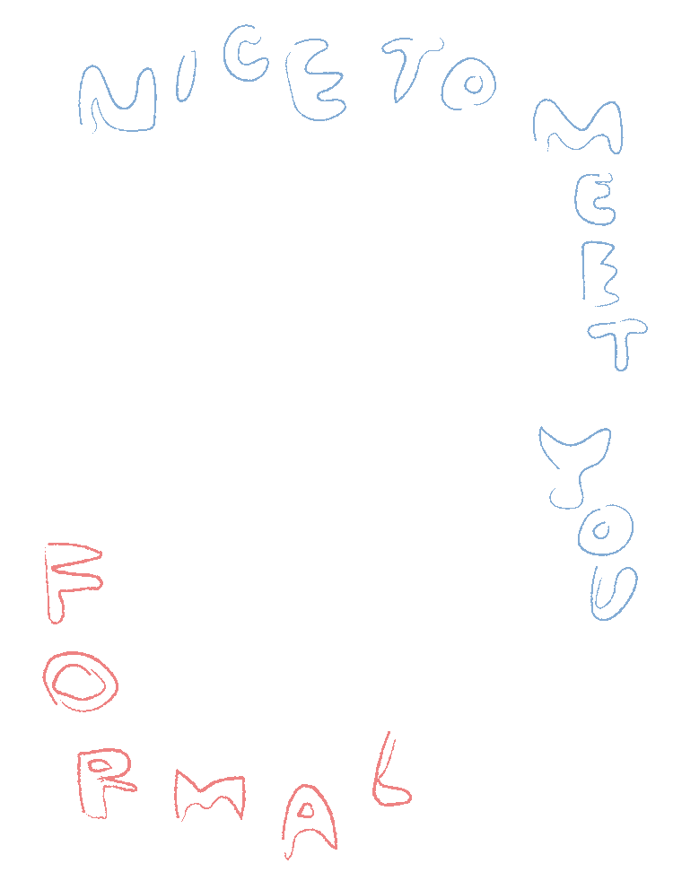 NICE TO MEET YOU FORMAL