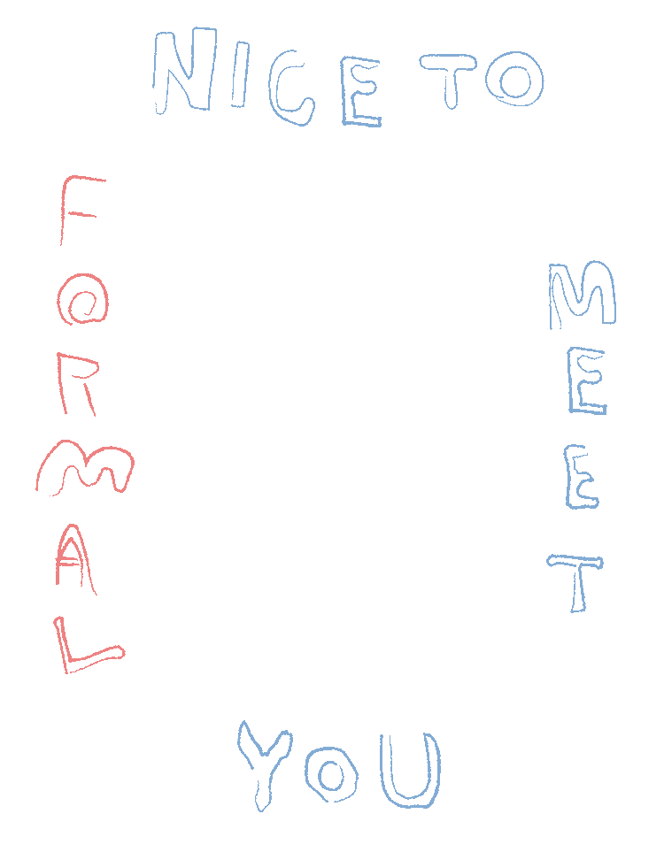 NICE TO MEET YOU FORMAL